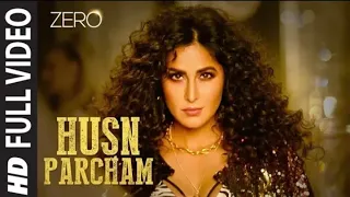 Zero: Husn Parcham (Full Video Song) Shahrukh Khan | Katrina Kaif, Anushka Sharma
