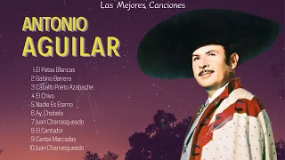 Antonio Aguilar - Las Mejores Canciones - Recopilación Grandes Exitos