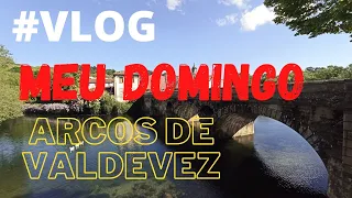 Vlog - Meu Domingo de trabalho + Arcos de Valdevez