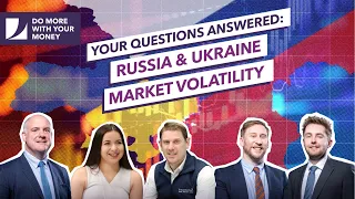 #106 Your Questions Answered: Russia & Ukraine Market Volatility | Do More With Your Money