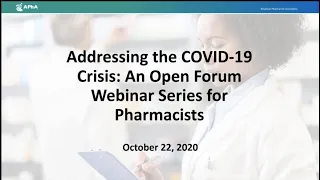 Addressing the COVID-19 Crisis: An Open Forum Webinar Series for Pharmacists - 10/22/20