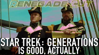 Star Trek: Generations Is Good, Actually | Renegade Cut