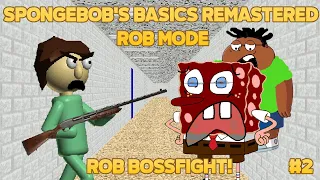 Rob Bossfight?! | Spongebob's Basics Remastered Part 2 - Rob Mode/Secret Ending [Baldi's Basics Mod]