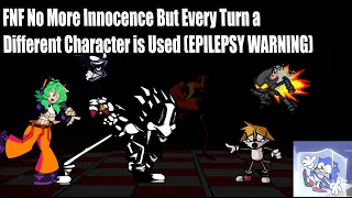 FNF No More Innocence But Every Turn a Different Character is Used (Epilepsy Warning)