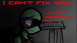 I Cant Fix You || TMNT 2012 Animatic || Villain Donatello AU