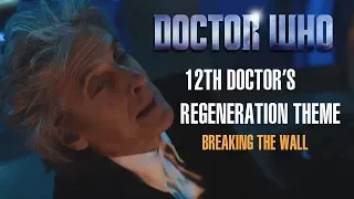 Doctor Who - Twelve's Regeneration Theme (Breaking the Wall) Unreleased Soundtrack