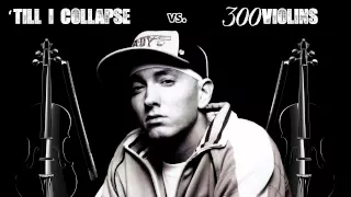 Eminem "Till I Collapse" vs. 300 Violins