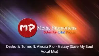 Dzeko & Torres ft. Alessia Rio - Galaxy (Save My Soul Vocal Mix)