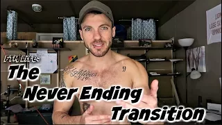 Are You Finished Transitioning?- FTM life