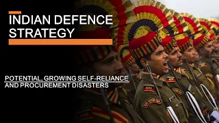 Indian Defence Strategy - Forces, Potential and Procurement Disasters