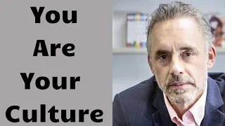 Jordan Peterson ~ You Are Your Culture