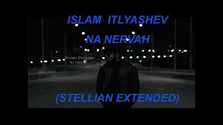 ISLAM  ITLYASHEV - NA NERVAH (STELLIAN EXTENDED)