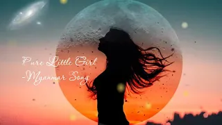 Pure little girl By Myanmar song