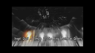 Angel Dust - Temple Of The King  ( Rainbow Cover )  -HQ Audio-