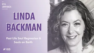 Past Life Soul Regression & Souls On Earth with LINDA BACKMAN