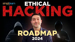 How To Become An Ethical Hacker In 2024 | CyberSecurity Roadmap 2024 | Simplilearn