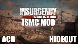 Insurgency: Sandstorm ISMC Mod - ACR - HIDEOUT CHECKPOINT - BLUFOR OPERATOR GAMEPLAY