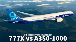 Is the 777x or A350-1000 Better for Airlines?