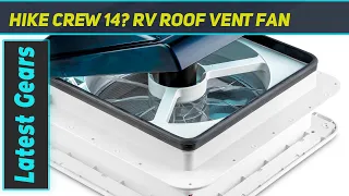 Hike Crew 14? RV Roof Vent Fan - Review 2023