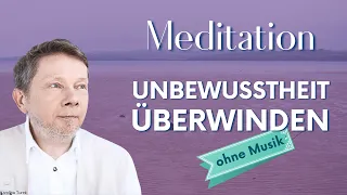 Unbewusstheit überwinden (Meditation ohne Musik) - Eckhart Tolle Deutsch