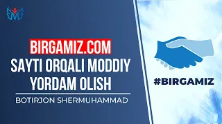 BIRGAMIZ.COM САЙТИ ОРҚАЛИ МОДДИЙ ЁРДАМ ОЛИШ