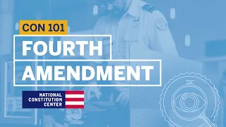 Fourth Amendment | Constitution 101