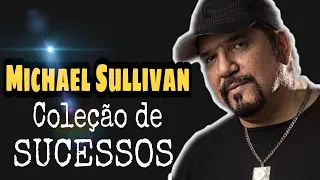 Composições de Michael sullivan "coleção de sucessos" TOP 15