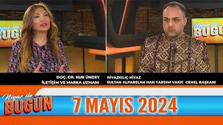 Niyaz İle Bugün 7 Mayıs 2024