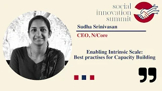 Social Innovation Summit 2019: Capacity Building Presentation by Sudha Srinivasan, N/Core