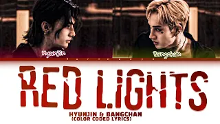 STRAY KIDS - "RED LIGHTS" Lyrics (color coded lyrics) BANGCHAN & HYUNJIN
