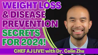 Weight Loss & Disease Prevention Secrets for 2024 with Dr. Colin Zhu