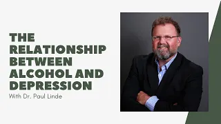 The Relationship Between Alcohol and Depression with Psychiatrist Dr. Paul Linde