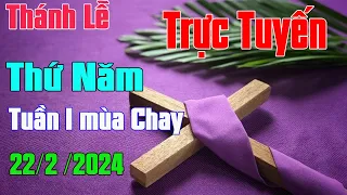 Thánh lễ Trực Tuyến Hôm Nay | Thứ Năm Tuần I Mùa Chay | 22/2/2024 |Trực Tiếp Thánh Lễ