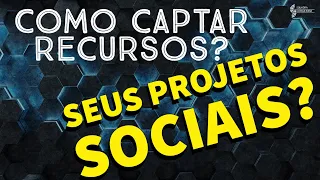 Como captar recursos para seus projetos sociais? #projetossociais #captarrecursosprojetossociais