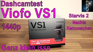 Dashcamtest Viofo VS1 - Ganz klein isse - 1440p - Nachts Kennzeichen - Gut für die Größe - UVP 130€