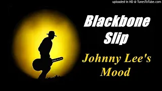 Blackbone Slip - Johnny Lee's Mood (Kostas A~171)