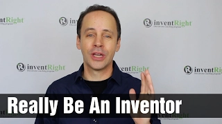 How to Really Be an Inventor