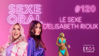 Sexe Oral #120 - Le sexe d'Elisabeth Rioux