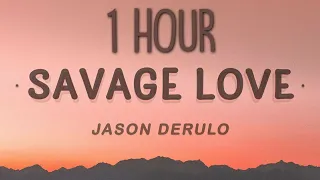 Jason Derulo - Savage Love (Lyrics) Ft. Jawsh 685 🎵1 Hour