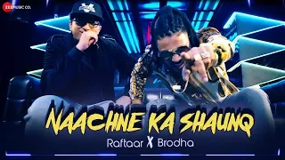 Raftaar x Brodha V - Naachne Ka Shaunq