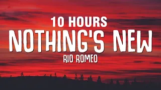 [10 HOURS] Rio Romeo - Nothing's New (Lyrics)