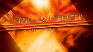 Aviators - One Last Letter (Feat. Bronyfied)
