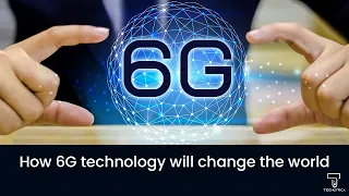 How 6G Technology will Change the World