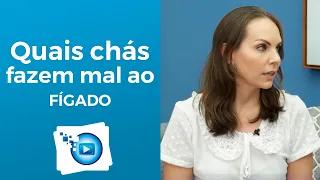 Quais chás fazem mal ao fígado?