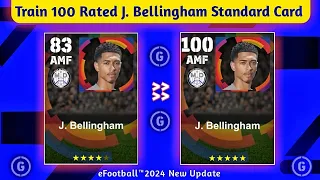 How To Train 100 Rated J. Bellingham Standard Card In eFootball™2024 New Update