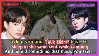 Jungkook FF When You & Your Enemy Sleep In The Same Tent, He Did Something To You feel BTS Oneshot