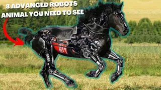 8 ADVANCED ROBOTS TECH ANIMAL YOU NEED TO SEE