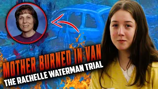 Burned Mother in Van | The Rachelle Waterman Trial | Criminal Psychology | Confessions | True Crime