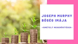 Joseph Murphy bőség imája - gazdagság megerősítések gazdagság, pénz megteremtésére