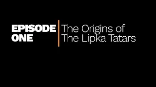 Lipka Tatar Heritage Series | Episode One | Origins of the Lipka Tatars